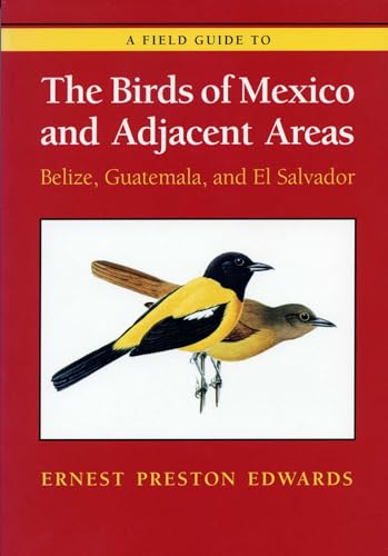 A Field Guide to the Birds of Mexico and Adjacent Areas: Belize, Guatemala, and El Salvador, Third Edition von University of Texas Press